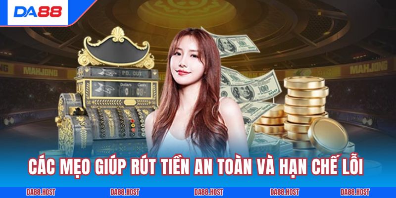 Các mẹo giúp rút tiền an toàn và hạn chế lỗi giao dịch