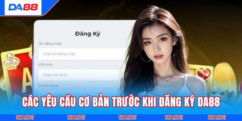 Các yêu cầu cơ bản trước khi đăng ký DA88