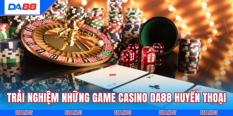 Trải nghiệm những game casino DA88 huyền thoại