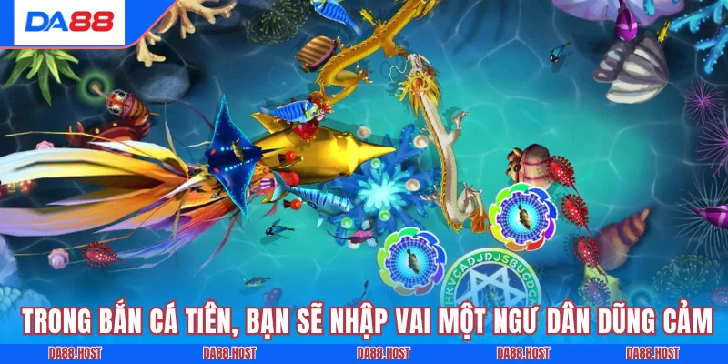 Trong bắn cá tiên, bạn sẽ nhập vai một ngư dân dũng cảm