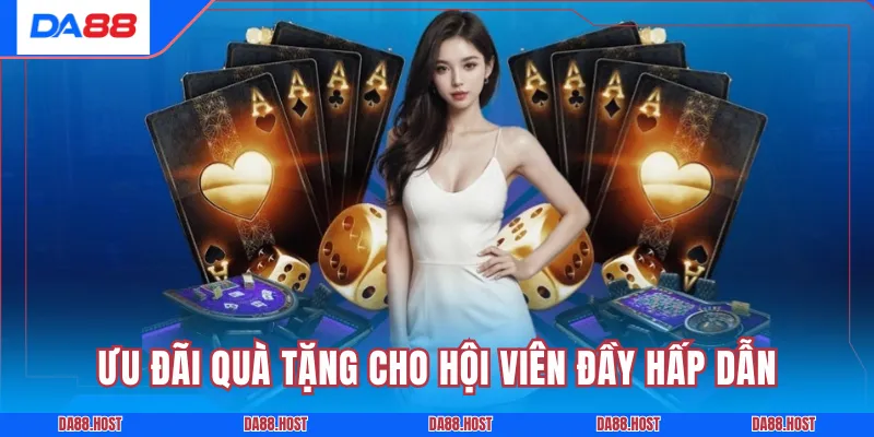 Ưu đãi quà tặng cho hội viên đầy hấp dẫn